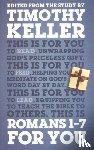 Keller, Dr Timothy - Romans 1 - 7 For You