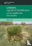 Wallace, Hilary - Grasses: a guide to identification using vegetative characters