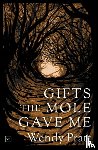 Pratt, Wendy - Gifts the Mole Gave Me