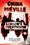 Mieville, China - London's Overthrow