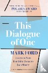 Ford, Mark - This Dialogue of one: Essays on Poets from John Donne to