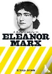 Brown, Siobhan - A Rebel's Guide to Eleanor Marx