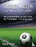 Abrahams, Dan - Soccer Tough - Lo Duro Del Futbol