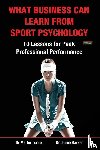 Turner, Martin, Barker, Jamie - What Business Can Learn from Sport Psychology