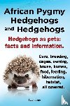 Lang, Elliott - African Pygmy Hedgehogs and Hedgehogs. Hedgehogs as Pets