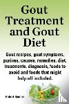 Rymore, Robert - Gout treatment and gout diet. Gout recipes, gout symptoms, purines, causes, remedies, diet, treatments, diagnosis, foods to avoid and foods that might help all included.