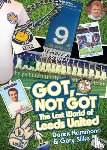 Hammond, Derek, Silke, Gary - Got, Not Got: Leeds United