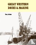Atkins, Tony (Author) - Great Western Docks & Marine
