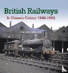  - British Railways In Unseen Colour