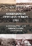 Karayan, Sarkis - Armenians in Ottoman Turkey, 1914 - A Geographic and Demographic Gazetteer