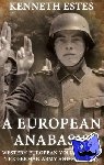 Estes, Kenneth W. - A European Anabasis - Western European Volunteers in the German Army and SS, 1940-1945