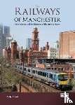 Chard, Andy - The Railways of Manchester