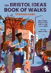 Askew, Robin, Byrne, Eugene, Kelly, Melanie, O'Beirne, Amy - The Bristol Ideas Book of Walks