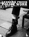  - Leonard Freed: Police Work