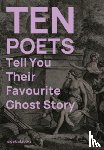  - Ten Poets Tell You Their Favourite Ghost Story