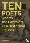  - Ten Poets Charm the Pants Off Ten Historical Figures