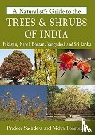 Pradeep Sachdeva - Naturalist's Guide to the Trees & Shrubs of India