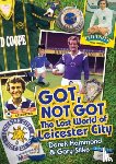 Hammond, Derek, Silke, Gary - Got, Not Got: Leicester City