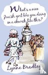 Bradley, Lynne - What's a Nice Jewish Girl Like You Doing in a Church Like This?