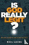 Laing, Neil - Is God Really Legit?