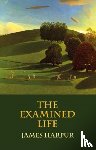 Harpur, James - The Examined Life