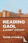 Stoneley, Peter - Reading Gaol: a short history