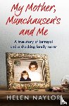 Naylor, Helen - My Mother, Munchausen's and Me