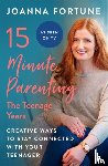 Fortune, Joanna - 15-Minute Parenting: The Teenage Years