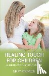 Atkinson, Mary - Healing Touch for Children: Massage, Reflexology and Acupressure for Children