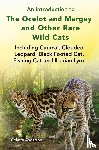 Anderson, Colette - An introduction to The Ocelot and Margay and Other Rare Wild Cats Including Caracal, Clouded Leopard, Black Footed Cat, Fishing Cat and Iberian Lynx