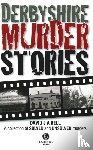 Bell, David J. A. - Derbyshire Murder Stories