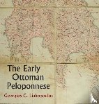 Liakopoulos, Georgios C - The Early Ottoman Peloponnese - A Study in the Light of an Annotated Editio Princeps of the TT10-1/4662 Ottoman Taxation Cadastre