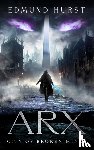 Hurst, Edmund - Arx: City of Broken Minds