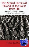 Peszke, Michael Alfred - The Armed Forces of Poland in the West 1939-46 - Strategic Concepts, Planning, Limited Success but No Victory!