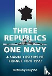 Clayton, Anthony - Three Republics One Navy