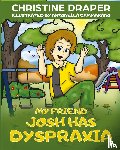 Draper, Christine R. - My Friend Josh has Dyspraxia