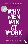 Whitty-Collins, Gill - Why Men Win at Work