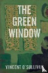O'Sullivan, Vincent - The Green Window