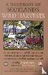 Chapman, Emma, Martynoga, Fi - A Handbook of Scotland's Wild Harvests