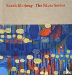 Medway, Sarah, Hubbard, Sue, McNay, Anna - Sarah Medway – The River Series