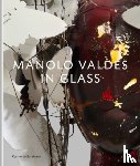 Valdes, Manolo, de Baranano, Kosme - Manolo Valdes – In Glass