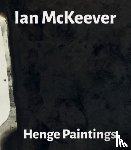 McKeever, Ian, Moorhouse, Paul, Wood, Jon - Ian McKeever – Henge Paintings