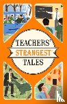 Spragg, Iain - Teachers' Strangest Tales