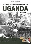 Cooper, Tom, Fontanellaz, Adrien - Wars and Insurgencies of Uganda 1971-1994