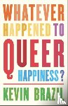 Brazil, Kevin - Whatever Happened To Queer Happiness?