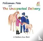  - Policeman Pete and the Unexpected Delivery