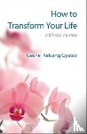 Gyatso, Geshe Kelsang - How to Transform Your Life