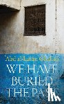 Ghallab, Abd al-karim - We Have Buried the Past