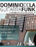Alexander, Joseph - Dominio de la guitarra funk