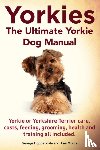 Hoppendale, George, Moore, Asia - Yorkies. the Ultimate Yorkie Dog Manual. Yorkies or Yorkshire Terriers Care, Costs, Feeding, Grooming, Health and Training All Included.